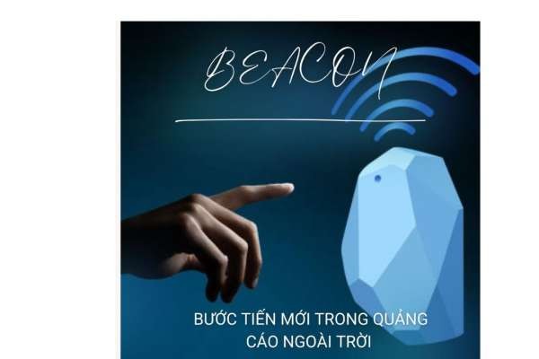 CÔNG NGHỆ BEACON BƯỚC TIẾN MỚI TRONG QUẢNG CÁO NGOÀI TRỜI