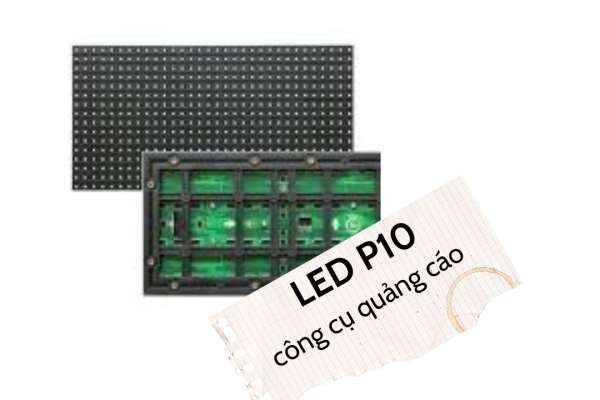 LED P10: CÔNG CỤ QUẢNG CÁO ĐẲNG CẤP