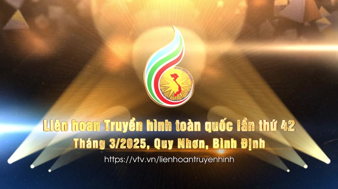 LIÊN HOAN TRUYỀN HÌNH TOÀN QUỐC LẦN THỨ 42 TẠI BÌNH ĐỊNH